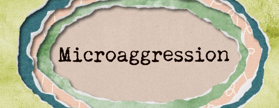 Thanks, But No Thanks: The Dangers of Microaggressions in the Office – February 2023