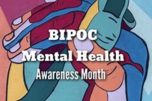 Nurturing Well-being and Breaking Barriers For BiPOC Mental Health Awareness Month